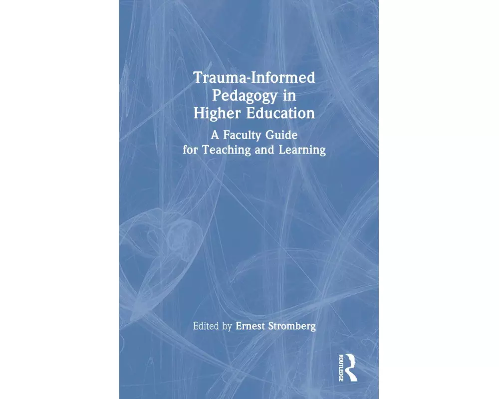 Trauma-Informed Pedagogy in Higher Education