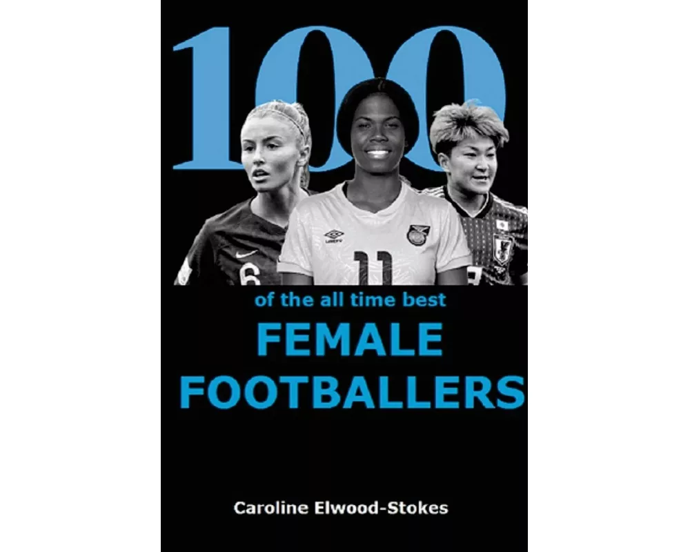 100 of The All Time Best FEMALE FOOTBALLERS