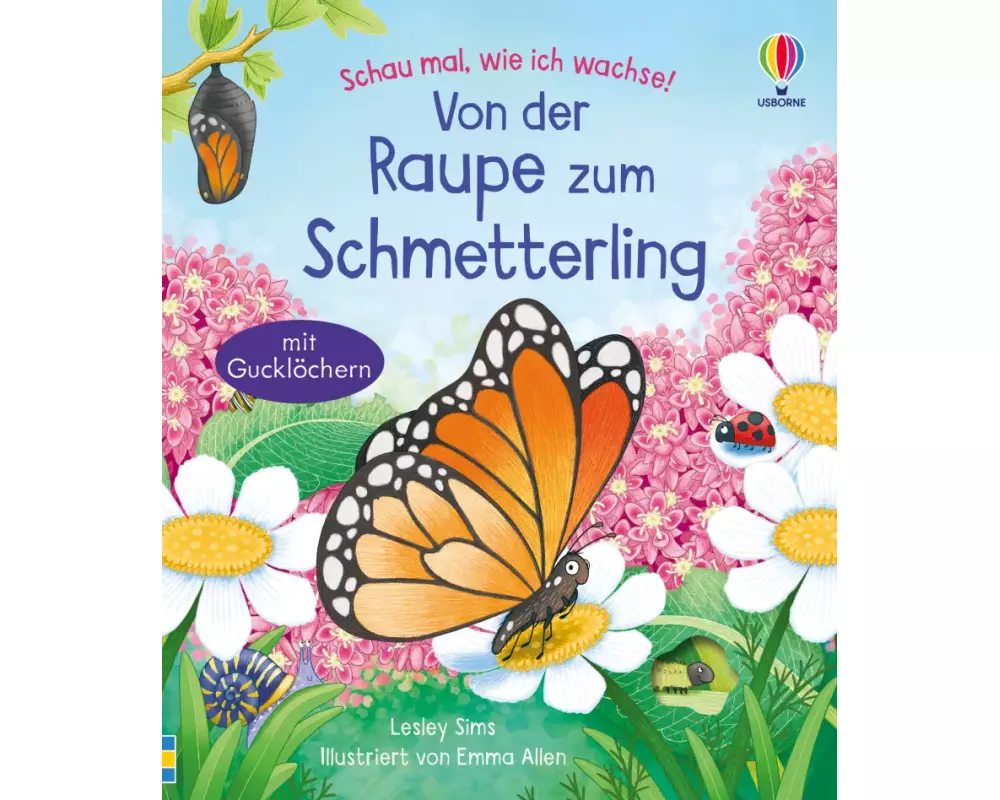 Schau mal, wie ich wachse! Von der Raupe zum Schmetterling