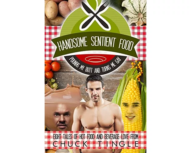 Handsome Sentient Food Pounds My Butt And Turns Me Gay