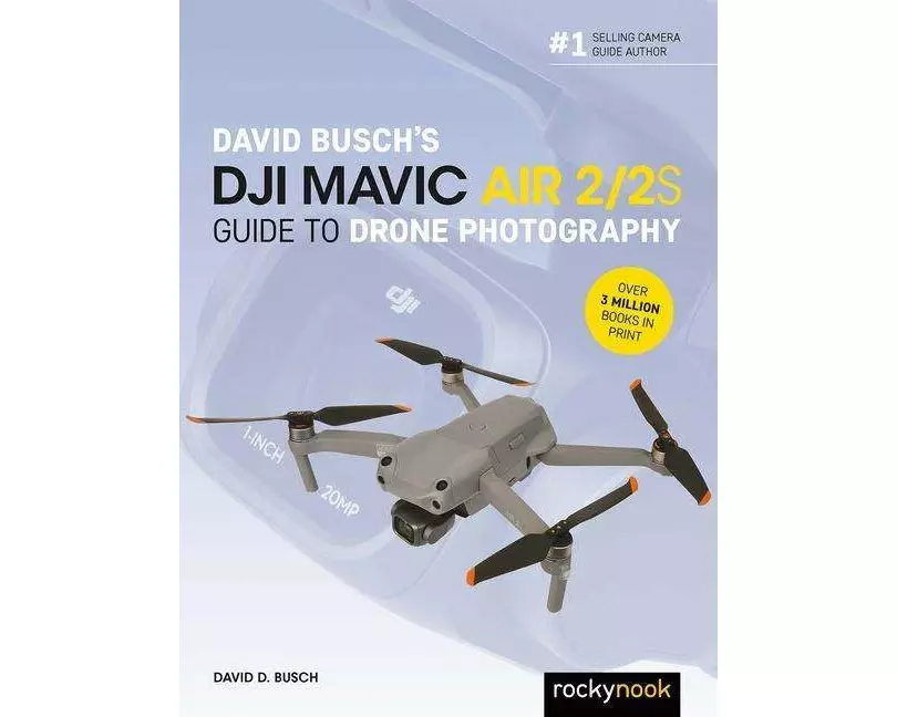 David Busch's DJI Mavic Air 2/2S Guide to Drone Photography