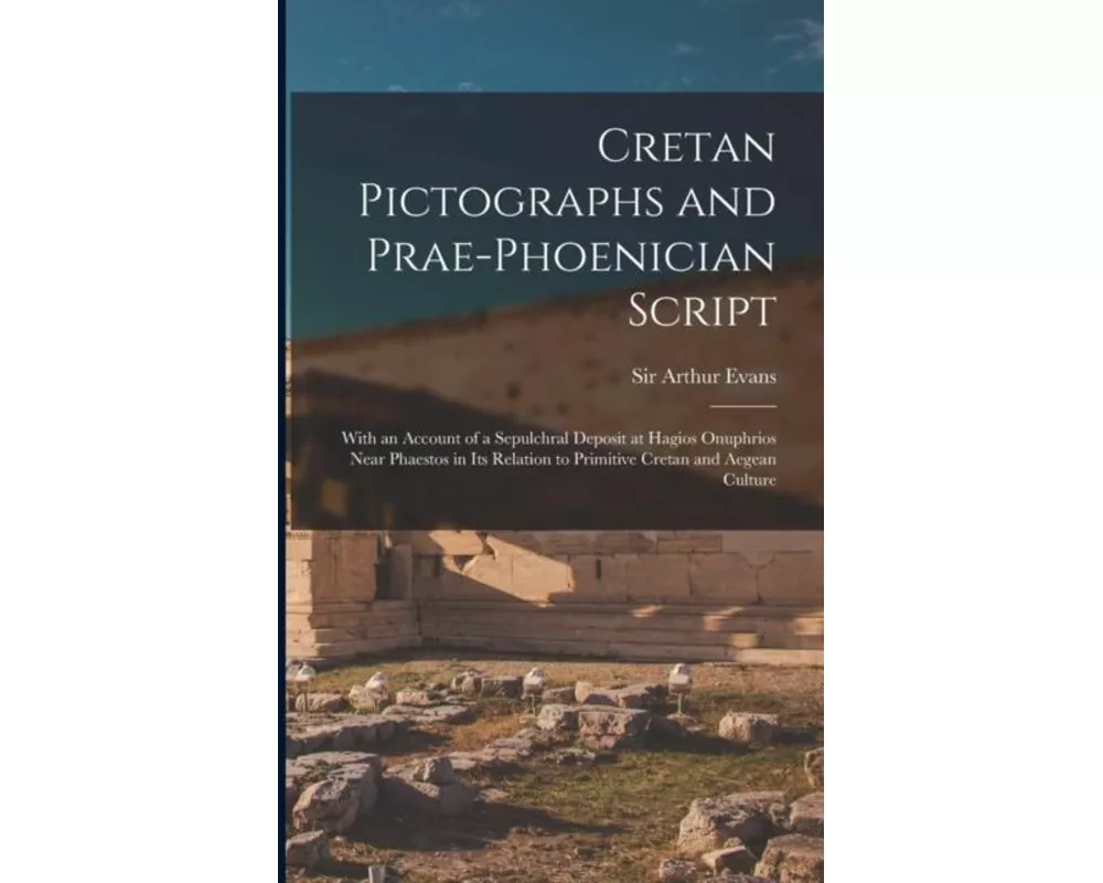Cretan Pictographs and Prae-Phoenician Script