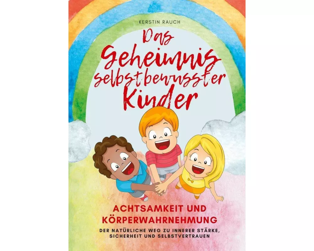 Das Geheimnis selbstbewusster Kinder