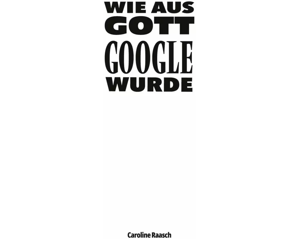 Wie aus Gott Google wurde