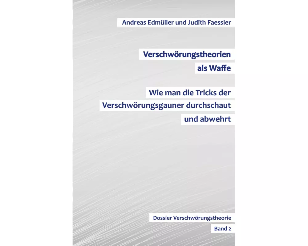 Verschwörungstheorien als Waffe - Wie man die Tricks der Verschwörungsgauner durchschaut und abwehrt