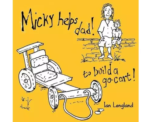 Micky helps dad build a go cart