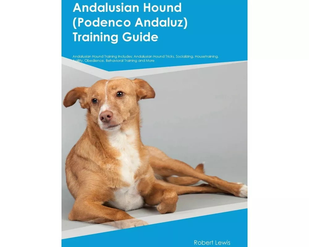 Andalusian Hound (Podenco Andaluz) Training Guide Andalusian Hound Training Includes
