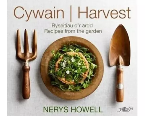 Cywain / Harvest: Ryseitiau o'r Ardd / Recipes from the Garden