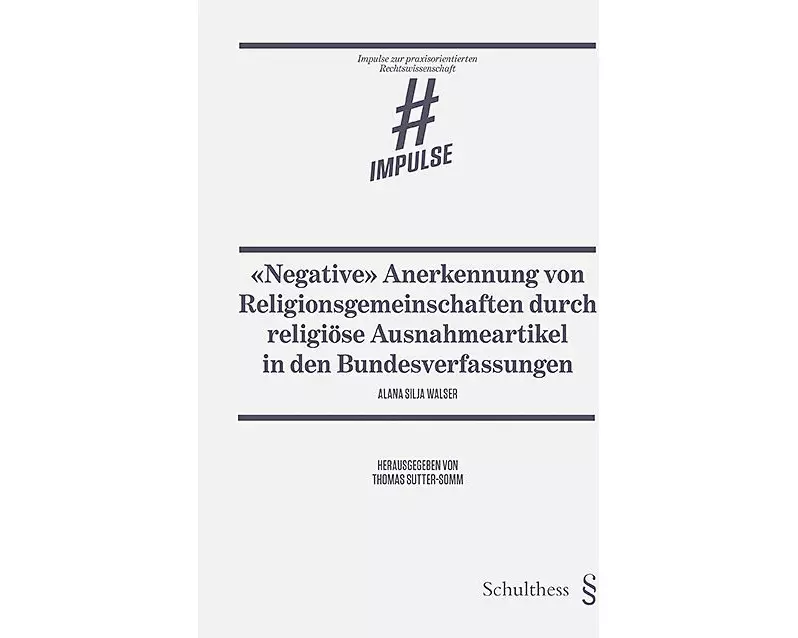 «Negative» Anerkennung von Religionsgemeinschaften durch religiöse Ausnahmeartikel in den Bundesverfassungen