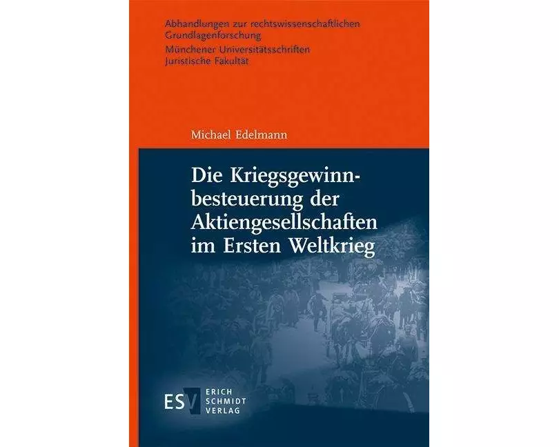 Die Kriegsgewinnbesteuerung der Aktiengesellschaften im Ersten Weltkrieg