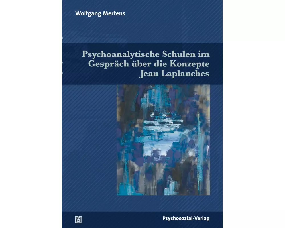 Psychoanalytische Schulen im Gespräch über die Konzepte Jean Laplanches
