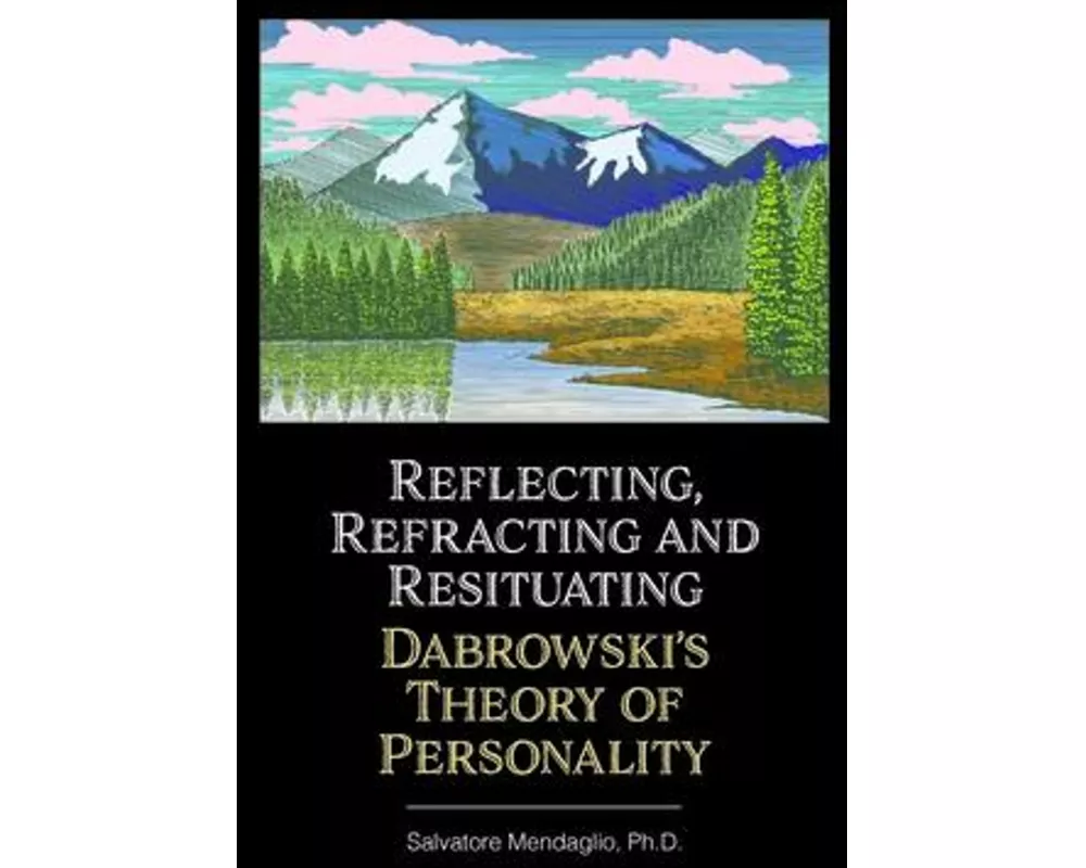 Reflecting, Refracting, and Resituating Dabrowski's Theory of Personality