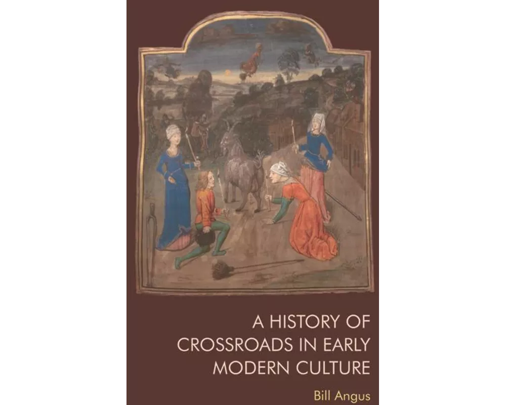 A History of Crossroads in Early Modern Culture