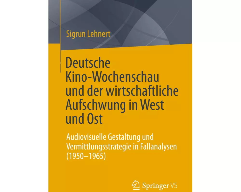 Deutsche Kino-Wochenschau und der wirtschaftliche Aufschwung in West und Ost