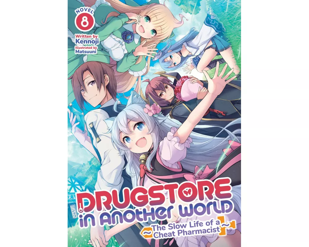 Drugstore in Another World: The Slow Life of a Cheat Pharmacist (Light Novel) Vol. 8
