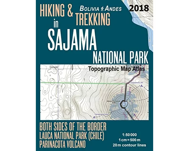 Hiking & Trekking in Sajama National Park Bolivia Andes Topographic Map Atlas Both Sides of the Border Lauca National Park (Chile) Parinacota Volcano
