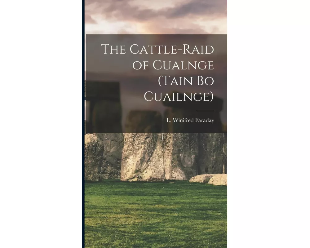 The Cattle-raid of Cualnge (Tain Bo Cuailnge)