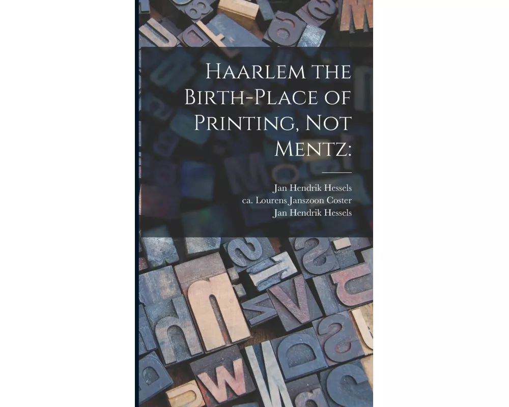 Haarlem the Birth-place of Printing, Not Mentz