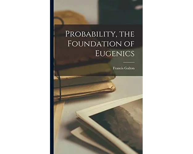Probability, the Foundation of Eugenics