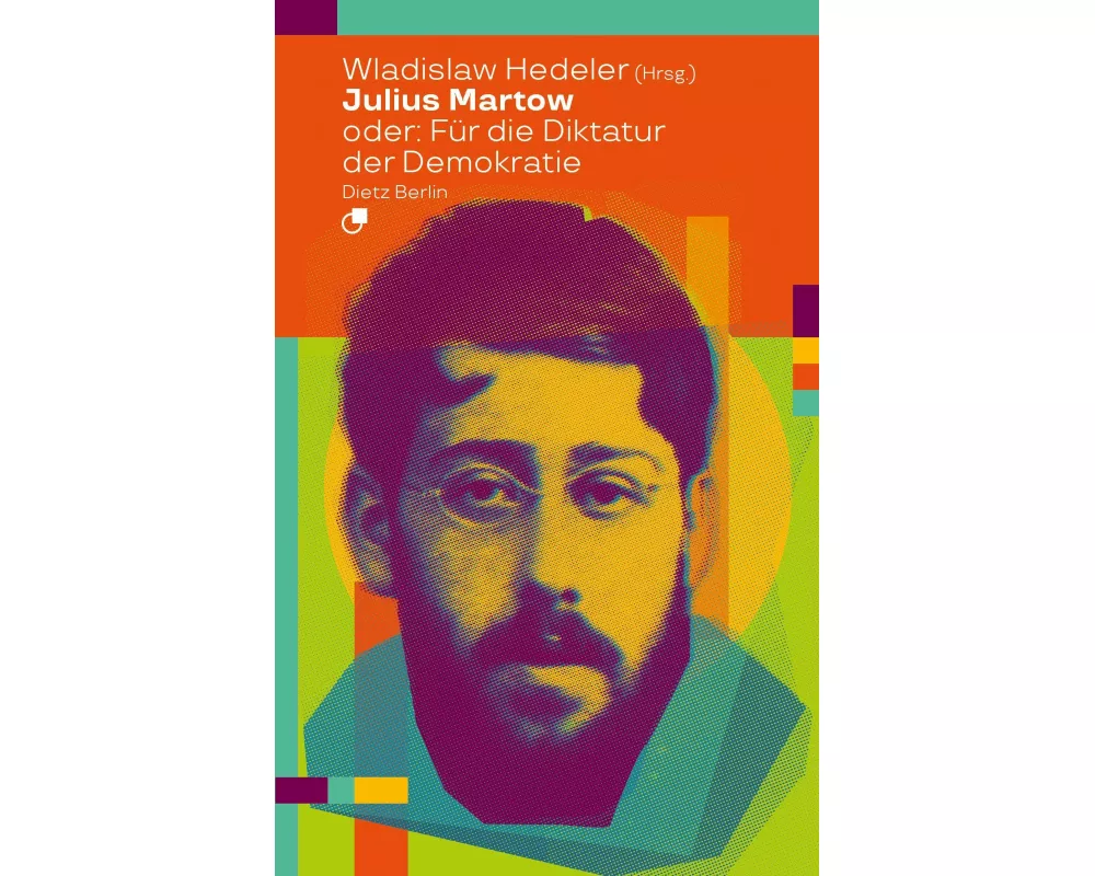 Julius Martow oder: Für die Diktatur der Demokratie
