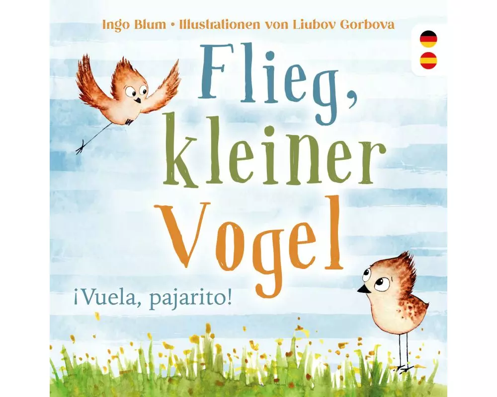 Flieg, kleiner Vogel. Vuela, pajarito. Spielerisch Spanisch lernen