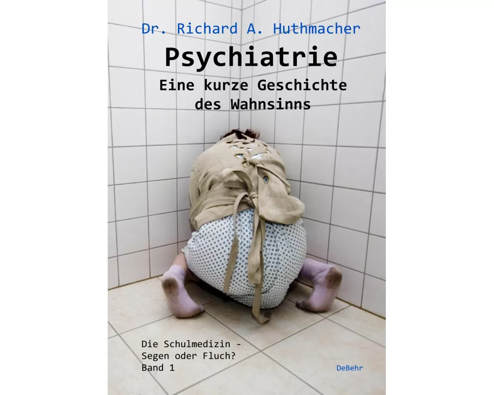 Psychiatrie - Eine kurze Geschichte des Wahnsinns