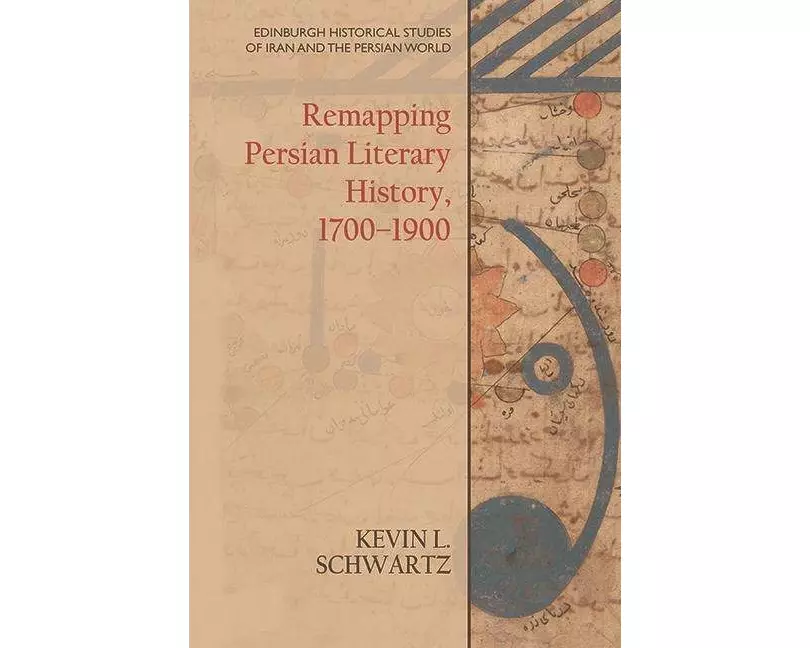 Remapping Persian Literary History, 1700-1900