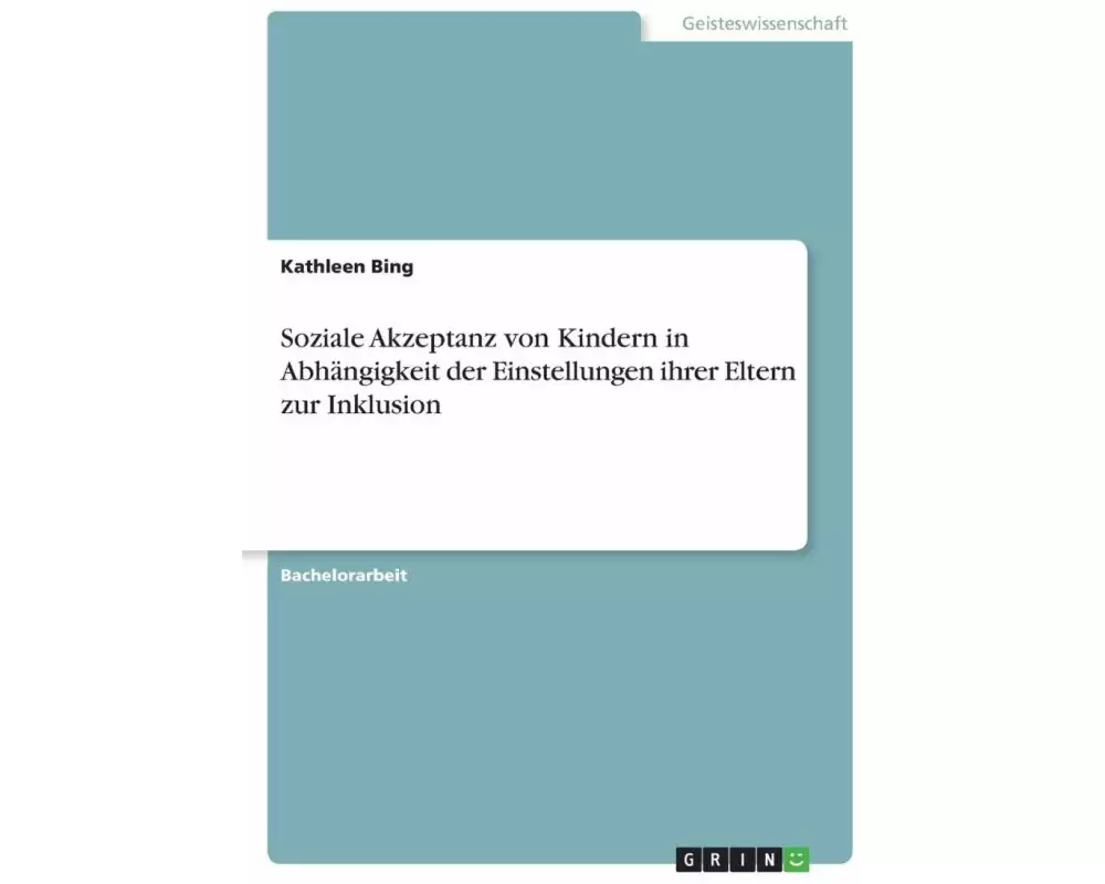 Soziale Akzeptanz von Kindern in Abhängigkeit der Einstellungen ihrer Eltern zur Inklusion