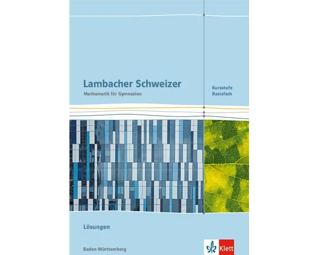 Lambacher Schweizer Mathematik Kursstufe - Basisfach. Ausgabe Baden-Württemberg. Lösungen Klassen 11/12