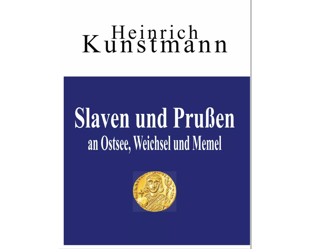 Slaven und Prußen an Ostsee, Weichsel und Memel