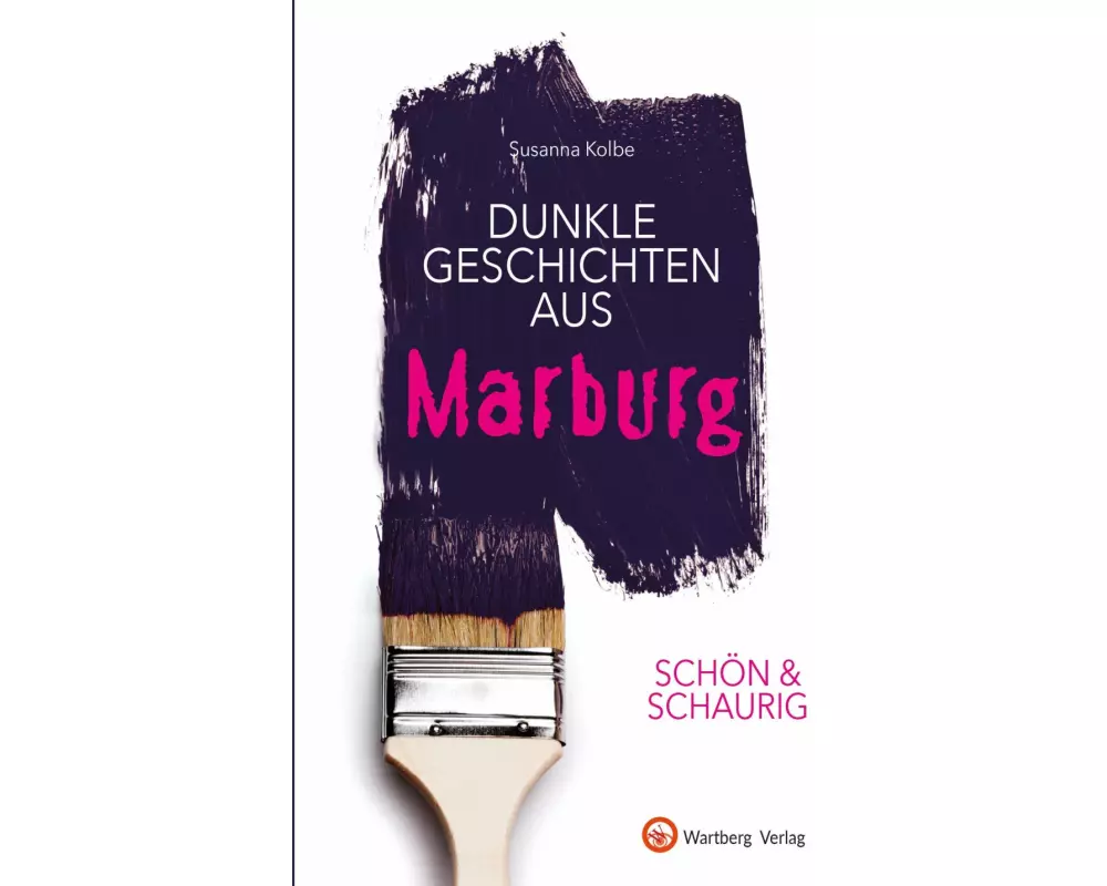 SCHÖN & SCHAURIG - Dunkle Geschichten aus Marburg