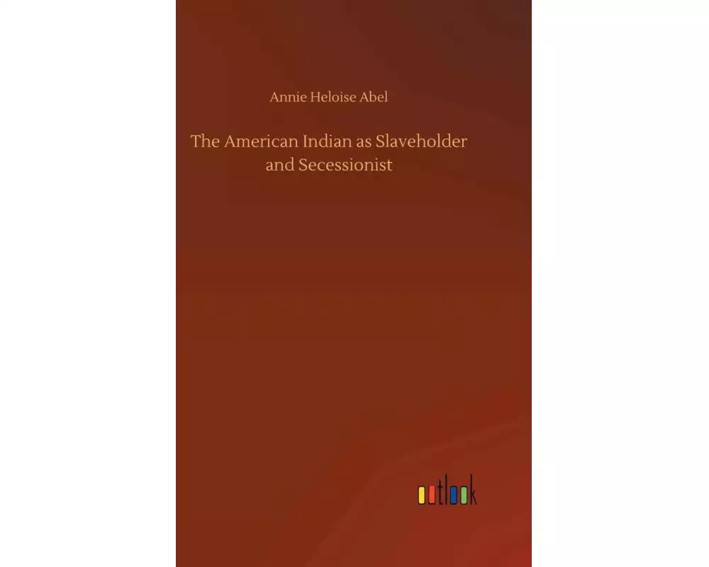 The American Indian as Slaveholder and Secessionist