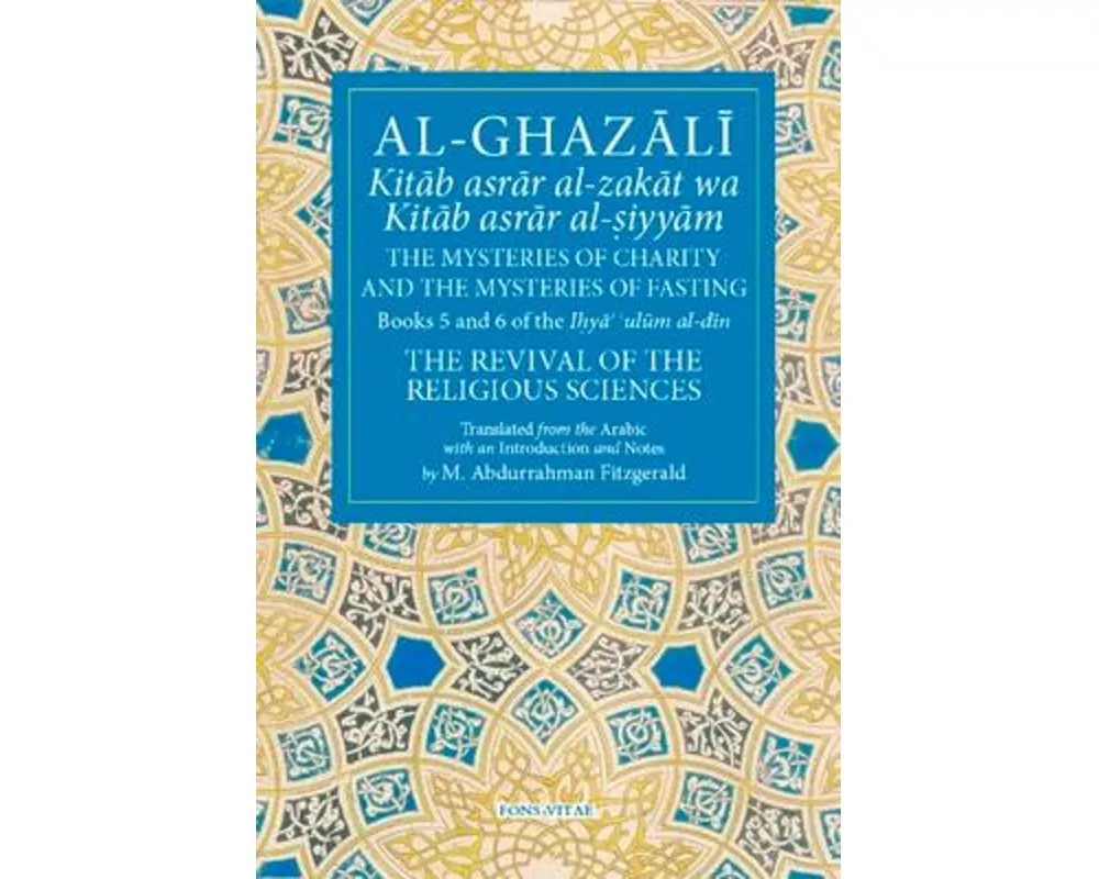 Al-Ghazali the Mysteries of Charity and the Mysteries of Fasting
