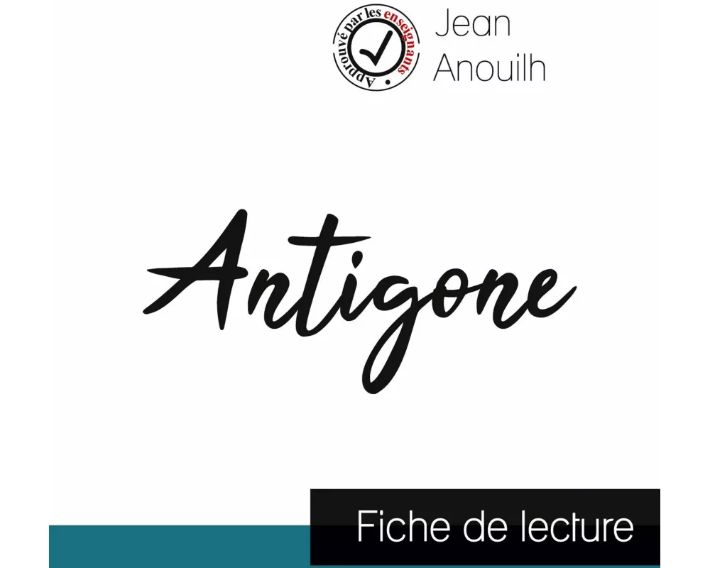 Antigone de Jean Anouilh (fiche de lecture et analyse complète de l'oeuvre)