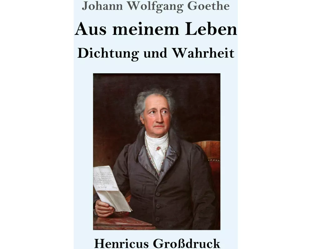 Aus meinem Leben. Dichtung und Wahrheit (Großdruck)