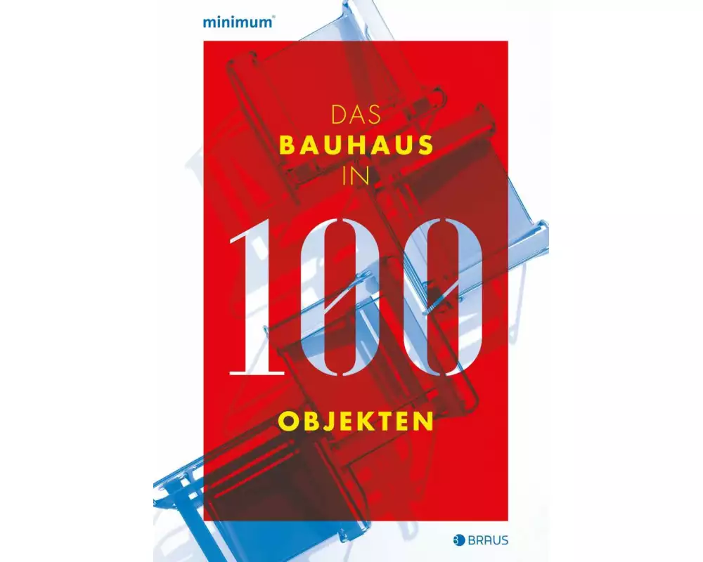 Das Bauhaus in 100 Objekten