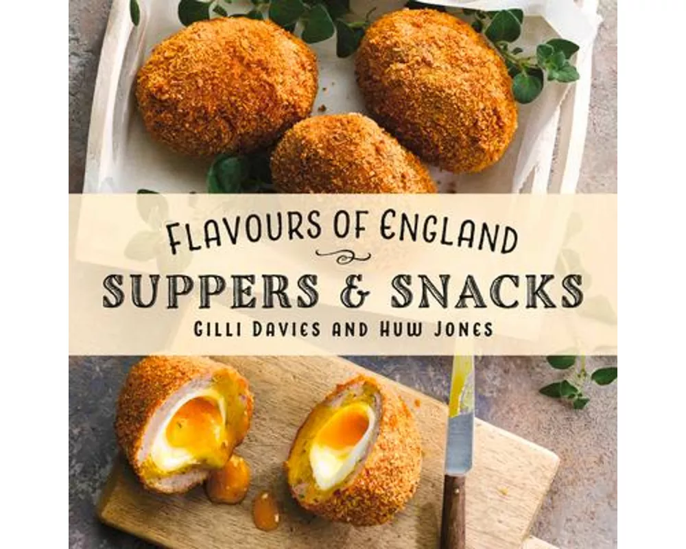 Flavours of England: Suppers and Snacks