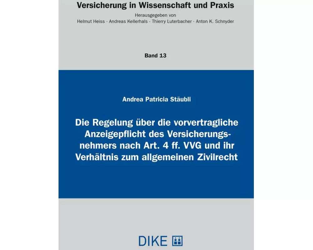 Die Regelung über die vorvertragliche Anzeigepflicht des Versicherungsnehmers nach Art. 4 ff. VVG und ihr Verhältnis zum allgemeinen Zivilrecht