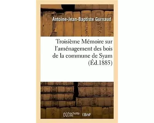 Troisième Mémoire Sur l'Aménagement Des Bois de la Commune de Syam