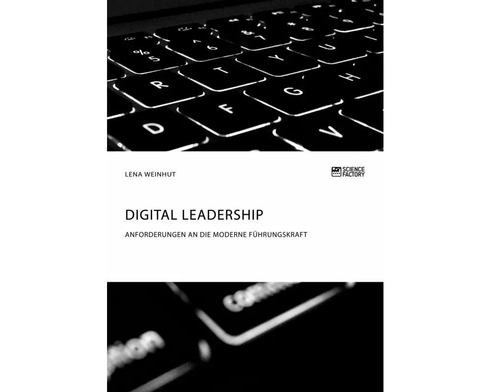 Digital Leadership. Anforderungen an die moderne Führungskraft
