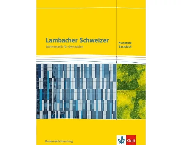 Lambacher Schweizer Mathematik Kursstufe - Basisfach. Ausgabe Baden-Württemberg. Schülerbuch Klassen 11/12
