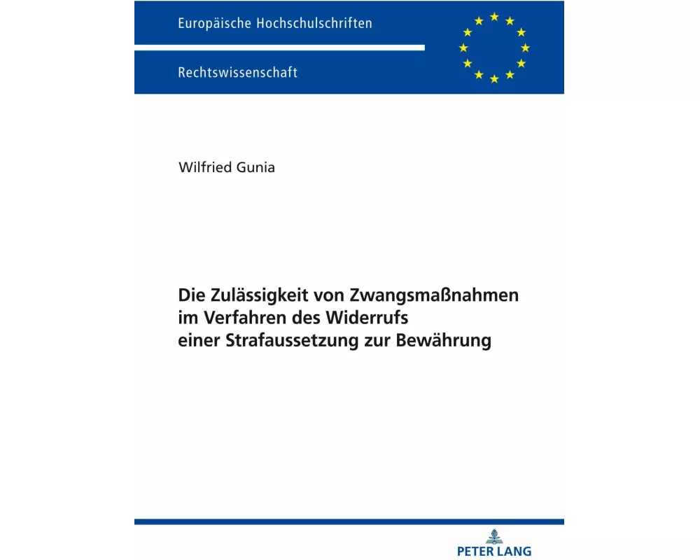 Die Zulässigkeit von Zwangsmaßnahmen im Verfahren des Widerrufs einer Strafaussetzung zur Bewährung