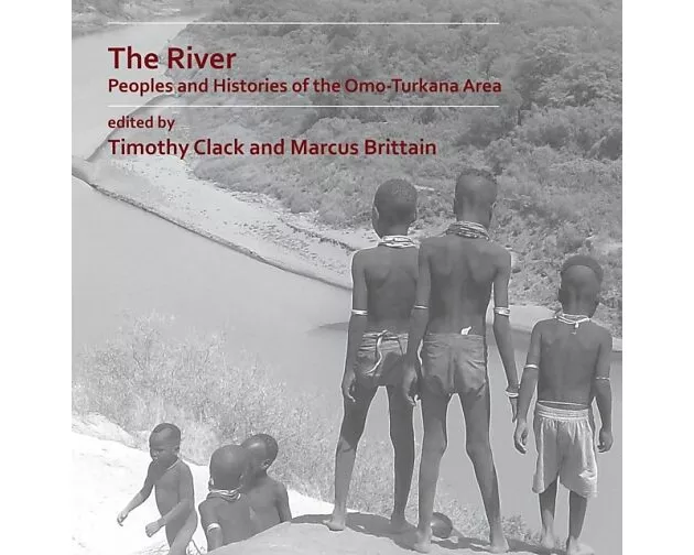 The River: Peoples and Histories of the Omo-Turkana Area