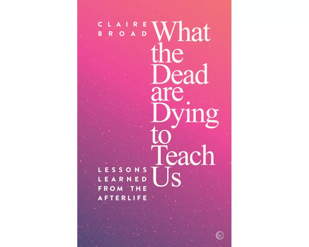 What the Dead Are Dying to Teach Us