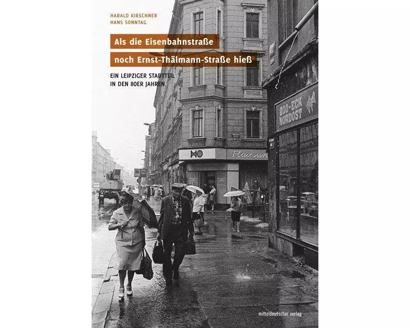 Als die Eisenbahnstraße noch Ernst-Thälmann-Straße hieß