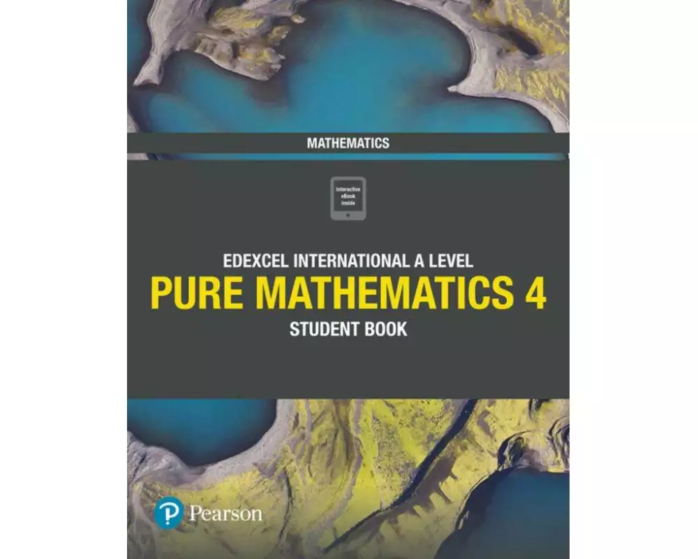 Pearson Edexcel International A Level Mathematics Pure 4 Mathematics Student Book