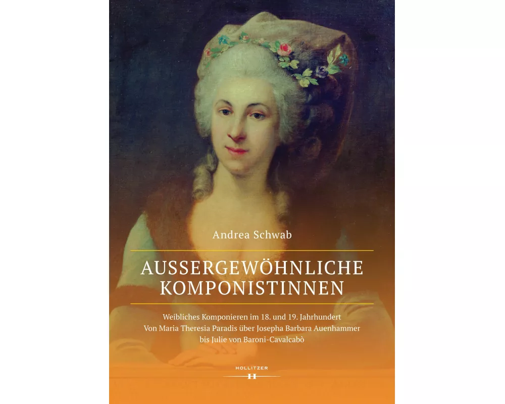 Außergewöhnliche Komponistinnen. Weibliches Komponieren im 18. und 19. Jahrhundert
