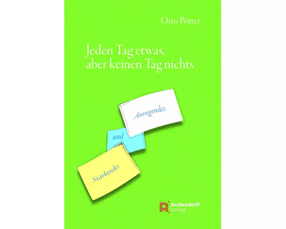 Jeden Tag etwas, aber keinen Tag nichts