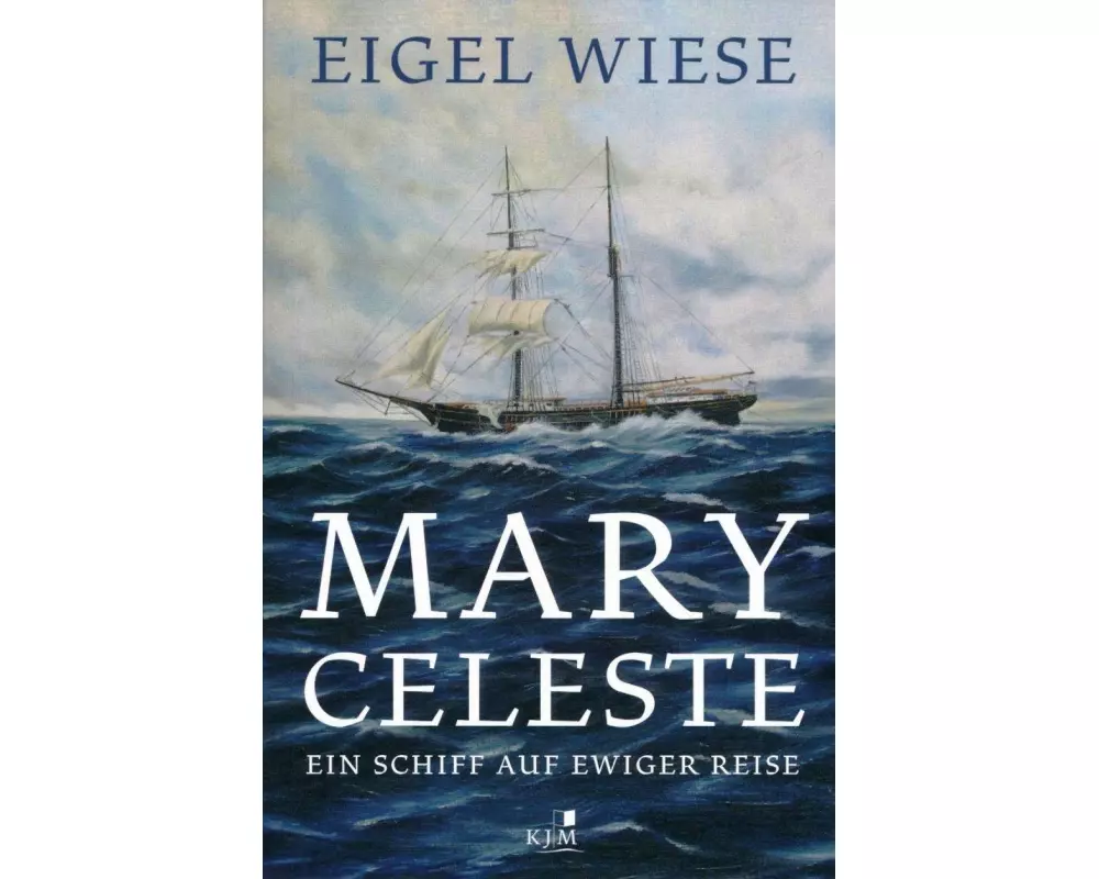 Mary Celeste. Ein Schiff auf ewiger Reise