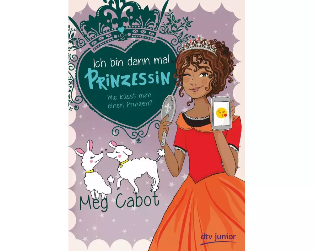 Ich bin dann mal Prinzessin – Wie küsst man einen Prinzen?